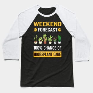 Weekend Forecast Houseplant Houseplants Indoor Plant Plants Baseball T-Shirt